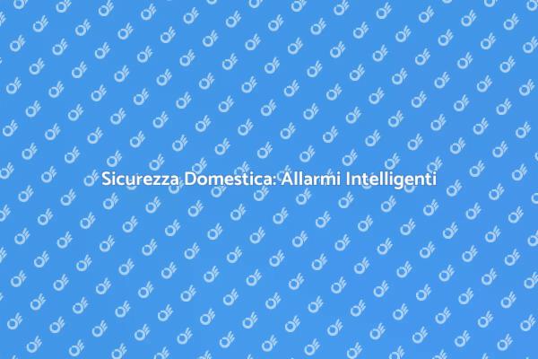 Rivoluziona la Sicurezza della Tua Casa