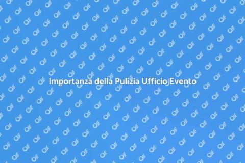 Pulizia Ufficio Prima di un Evento