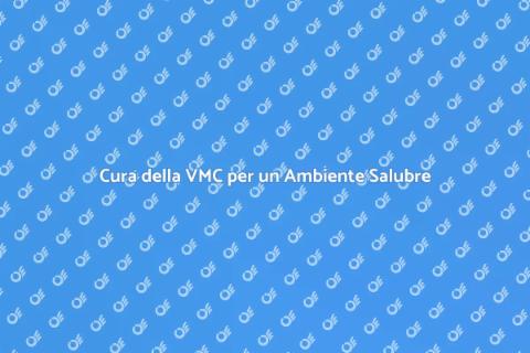 Manutenzione VMC per Casa Sana