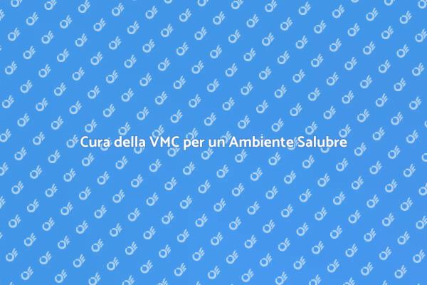 Manutenzione VMC: Salute in Casa