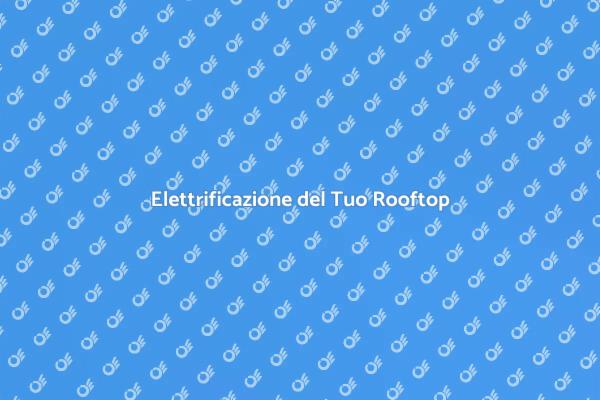Rendi Unico il Tuo Rooftop con Elettricità