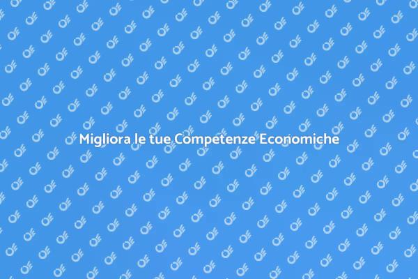 Potenzia le tue Competenze Economiche