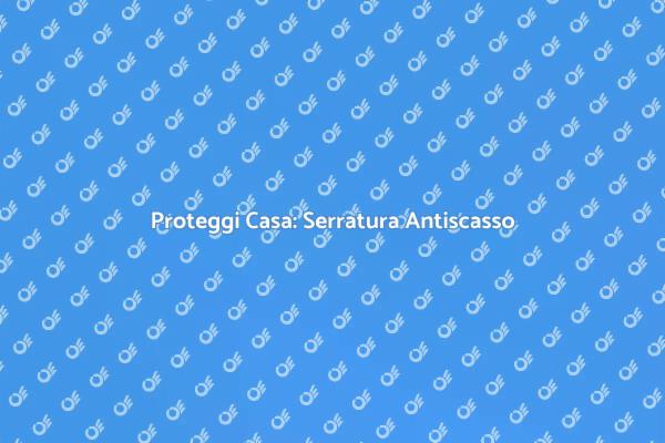 Serratura Sicura per la Tua Casa