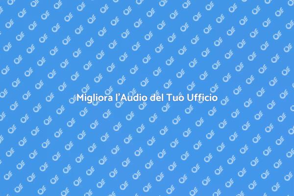 Potenzia l'Audio del Tuo Ufficio