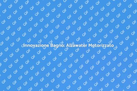 Alzawater Motorizzato: Innovazione in Bagno