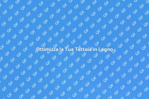 Rendi Funzionale la Tua Tettoia in Legno