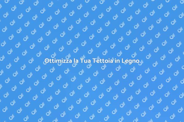 Rendi la Tua Tettoia Utilizzabile