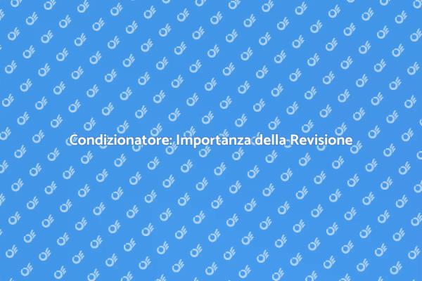 Revisione Condizionatore: Perché è Fondamentale