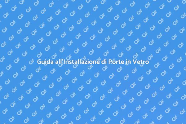 Porte in Vetro: Bellezza e Funzionalità
