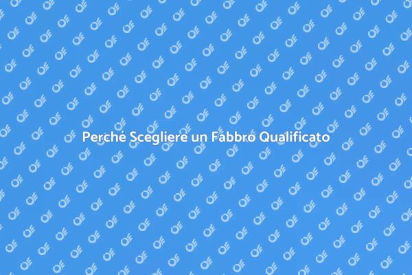 L'importanza di un Fabbro Esperto