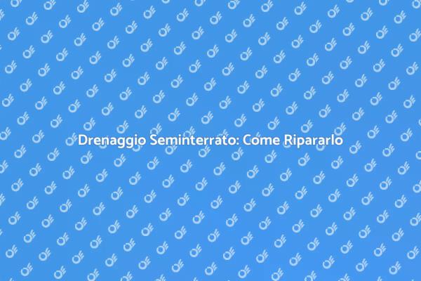 Tecniche per Riparare il Drenaggio