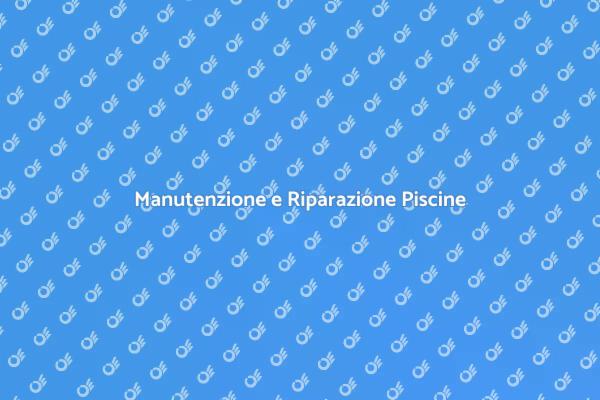 Riparazioni Piscina: Tutto ciò che Devi Sapere