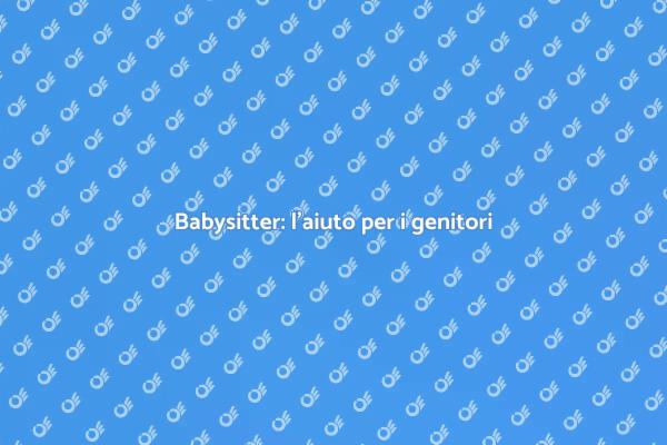 Perché scegliere una babysitter?