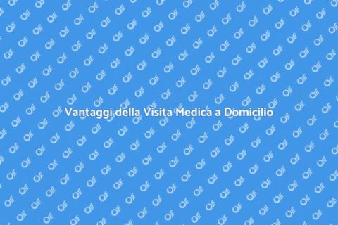 Visita Medica Domiciliare di Controllo