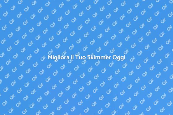 Rinnova il Tuo Skimmer per una Piscina Ideale