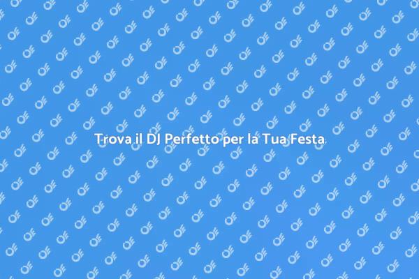 Scegli il DJ Giusto per il Tuo Evento