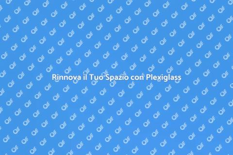 Coperture in Plexiglass: Eleganza e Funzionalità
