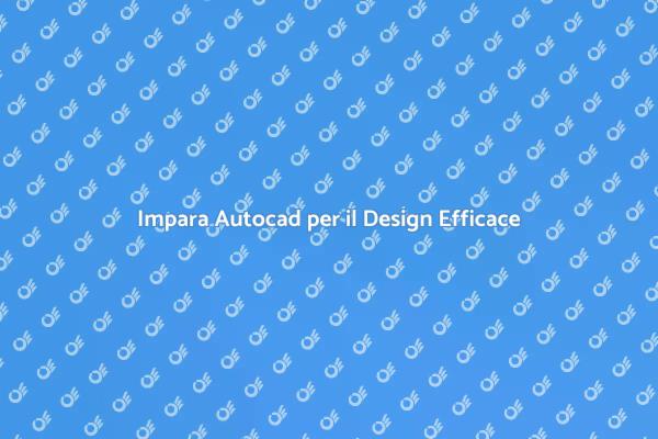 Corso Autocad: Inizia il Tuo Viaggio Creativo