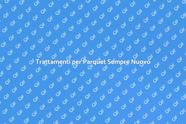 Come Proteggere il tuo Parquet