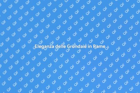 Grondaie e Coperture in Rame