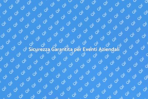 Noleggiare Sicurezza per Convention Aziendali
