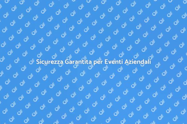 Sicurezza Professionale per le Tue Convention
