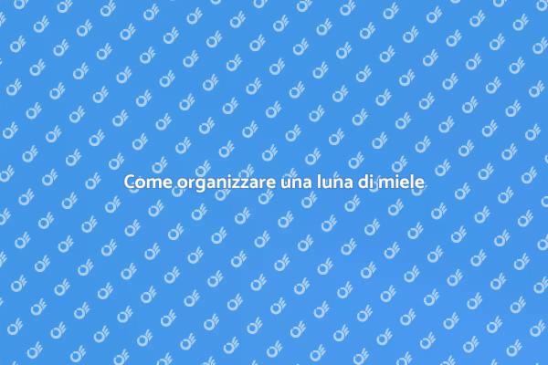 Pianifica la tua luna di miele ideale