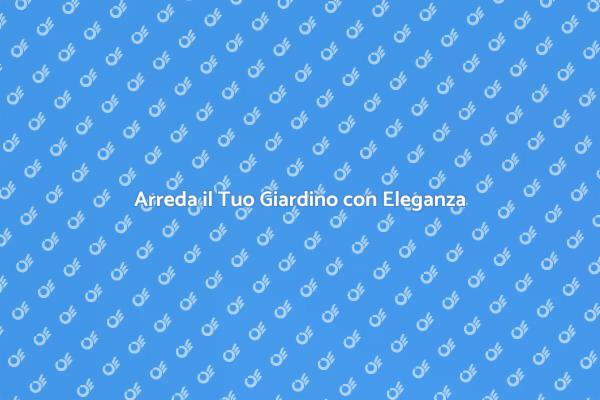 Rendi Unico il Tuo Giardino