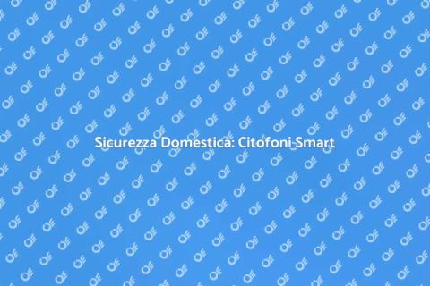 Citofoni con Controllo Remoto via App