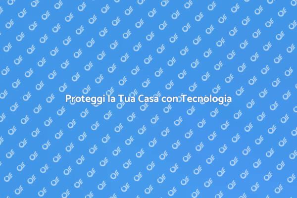 Scopri la Sicurezza Smart Home