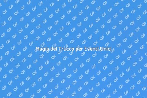 Il Trucco per Eventi Speciali