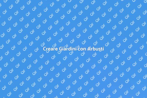 Idee per un Giardino con Arbusti