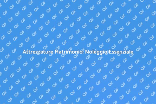 Noleggio di Attrezzature per Eventi