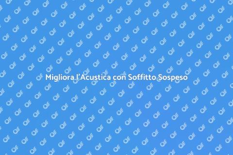 Installazione Soffitto Acustico Sospeso