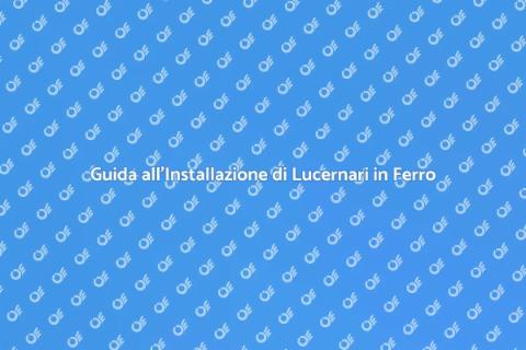 Installare Lucernario in Ferro