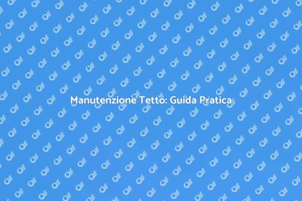 Riparazioni Tetto: Sicurezza e Valore