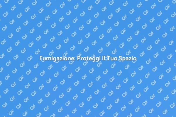 Fumigazione: La Chiave per un Ambiente Sano