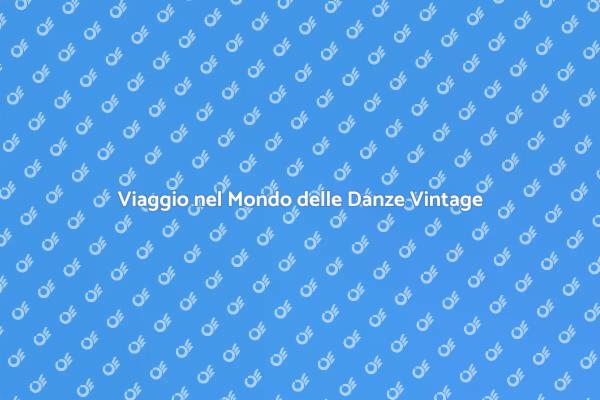 Immergiti nelle Danze Vintage