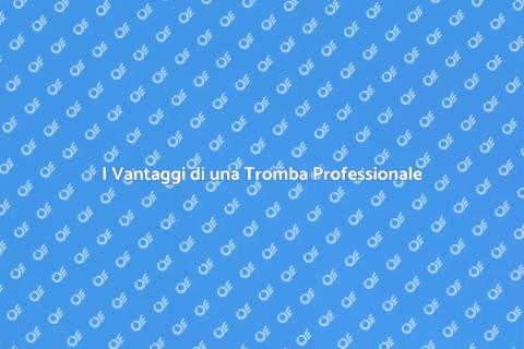 Tromba Professionale: Scopri i Vantaggi