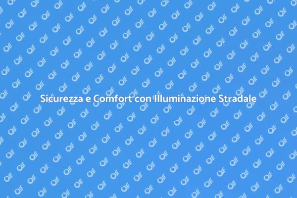 Illumina le Strade per Maggiore Sicurezza