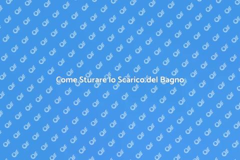 Sturare Scarico del Bagno: Guida Pratica