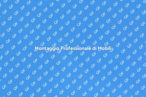 Montaggio Mobili per la Tua Casa