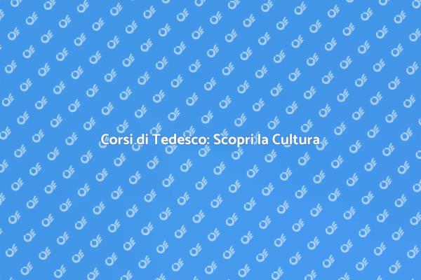 Impara il Tedesco: Corsi e Opportunità