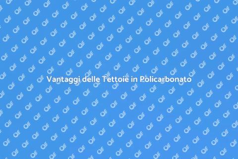 Tettoie in Policarbonato: Installazione Facile