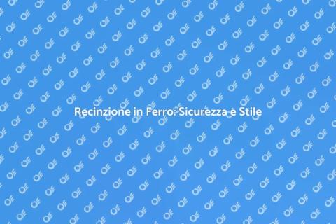 Installare Recinzione in Ferro
