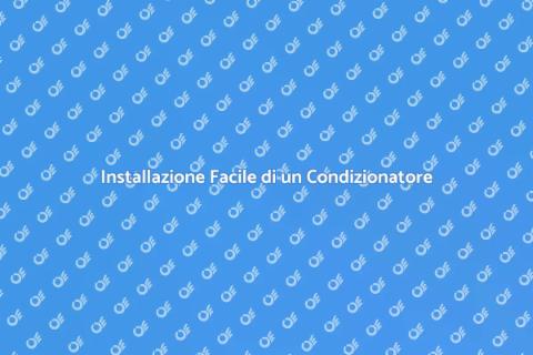 Montare un Condizionatore in Casa