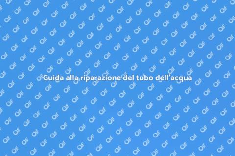 Riparare tubo dell'acqua: guida utile