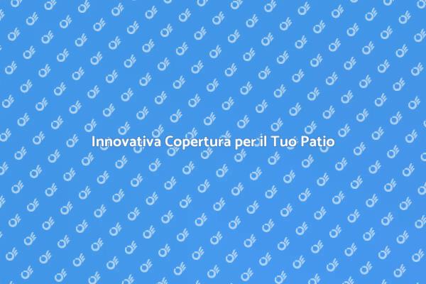 Rendi il Tuo Patio Perfetto con Copertura
