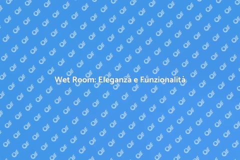 Costruzione Wet Room: Comfort e Stile