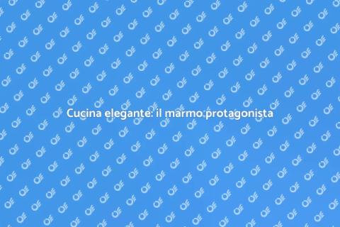 Rinnovare la cucina con il marmo